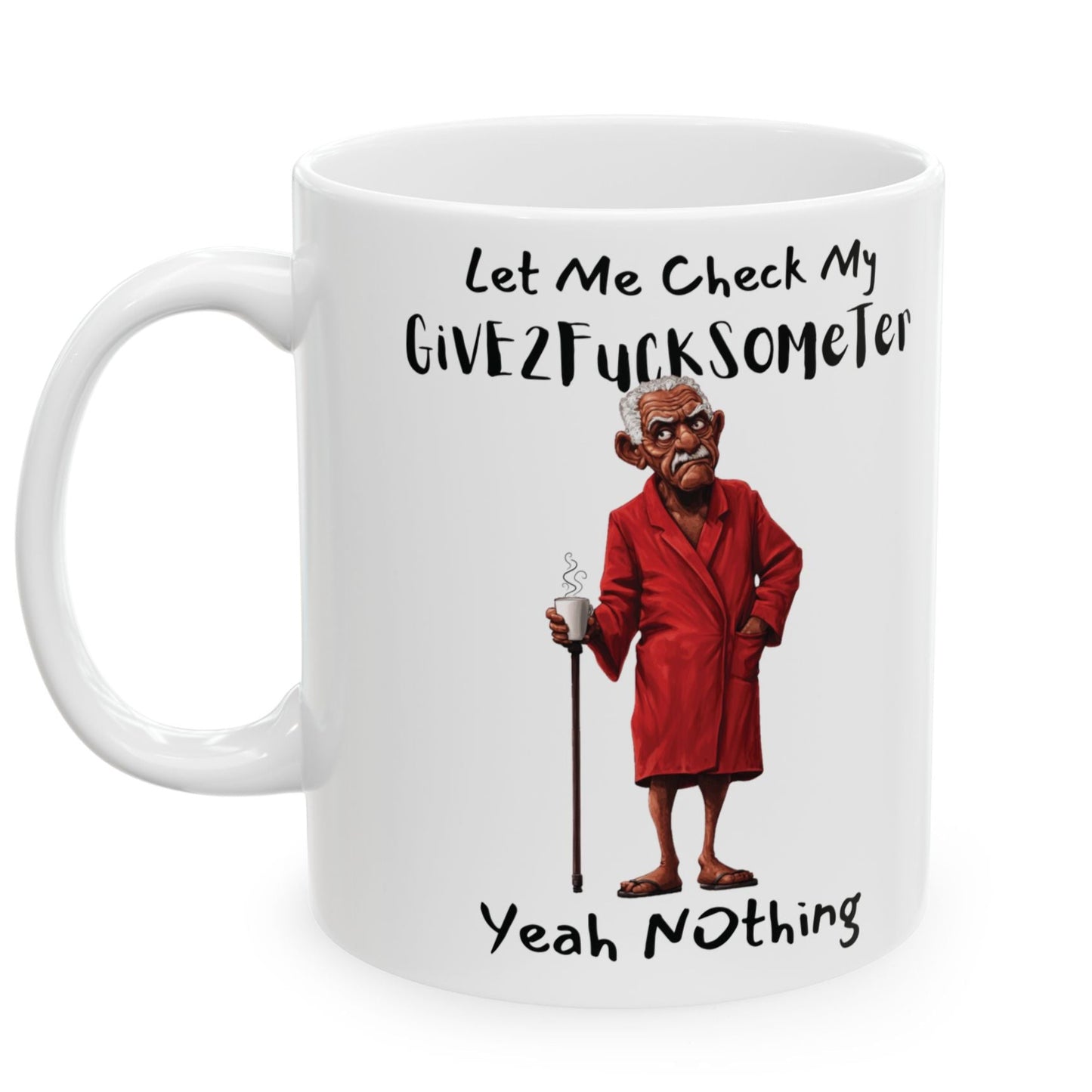 Funny Ceramic Mug - Let Me Check My Give2fucksometer, Coworker Gift, Friend Gift, Family Gift, 11oz, 15oz- Melanin Old man