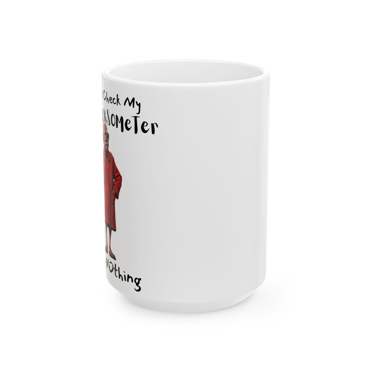 Funny Ceramic Mug - Let Me Check My Give2fucksometer, Coworker Gift, Friend Gift, Family Gift, 11oz, 15oz- Melanin Old man