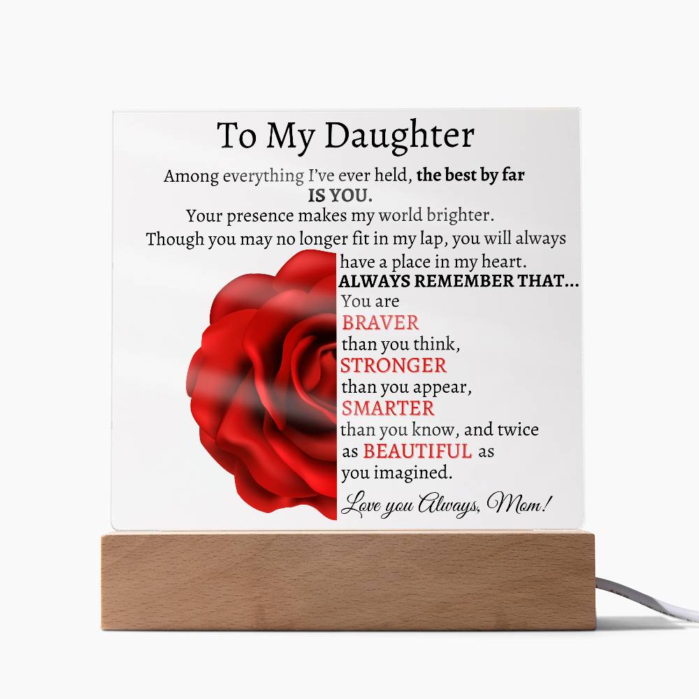 To My Beautiful Daughter I Among everything I Acrylic Plaque - Red Rose