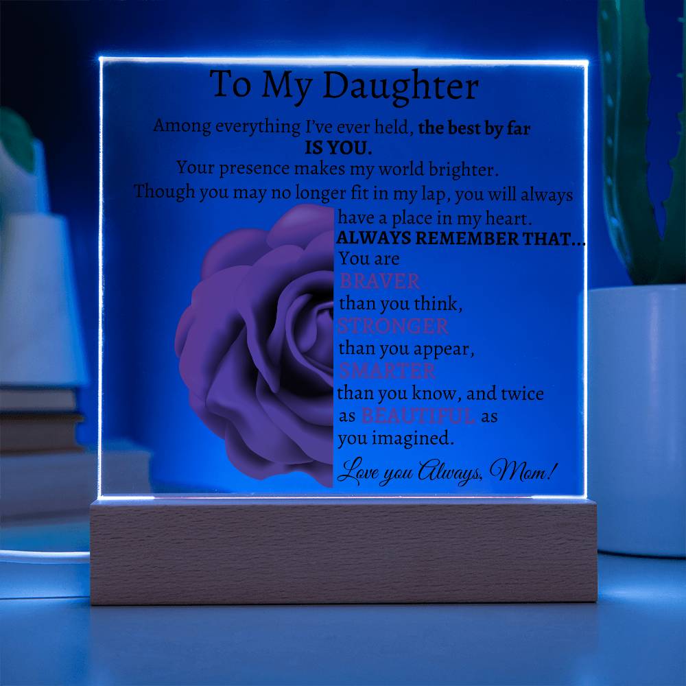 To My Beautiful Daughter I Among everything I Acrylic Plaque - Red Rose