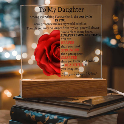 To My Beautiful Daughter I Among everything I Acrylic Plaque - Red Rose