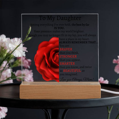 To My Beautiful Daughter I Among everything I Acrylic Plaque - Red Rose