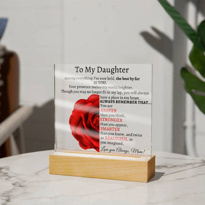 To My Beautiful Daughter I Among everything I Acrylic Plaque - Red Rose