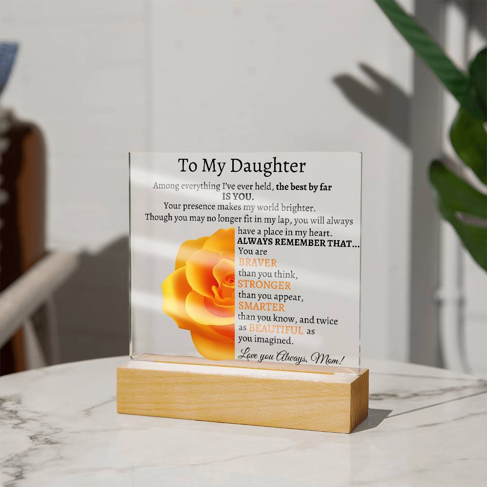 To My Beautiful Daughter I Among everything I Acrylic Plaque - Orange Rose