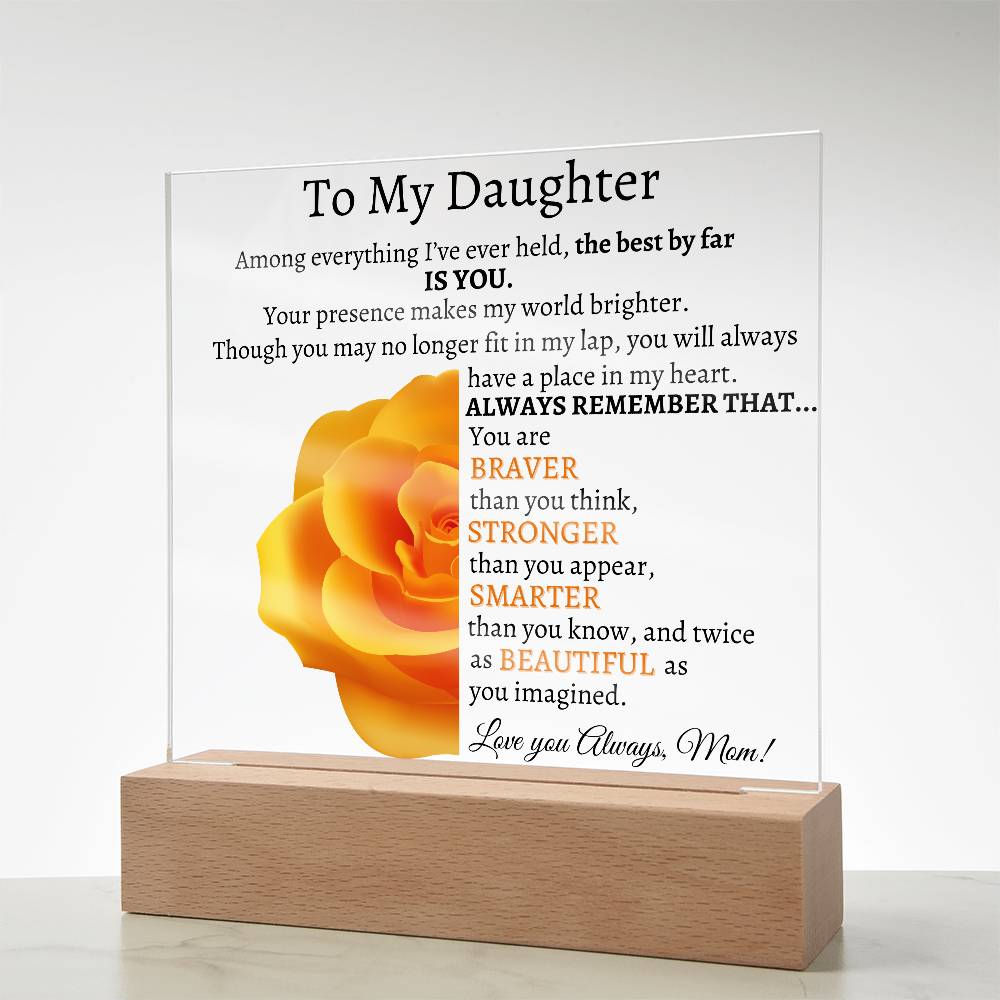 To My Beautiful Daughter I Among everything I Acrylic Plaque - Orange Rose