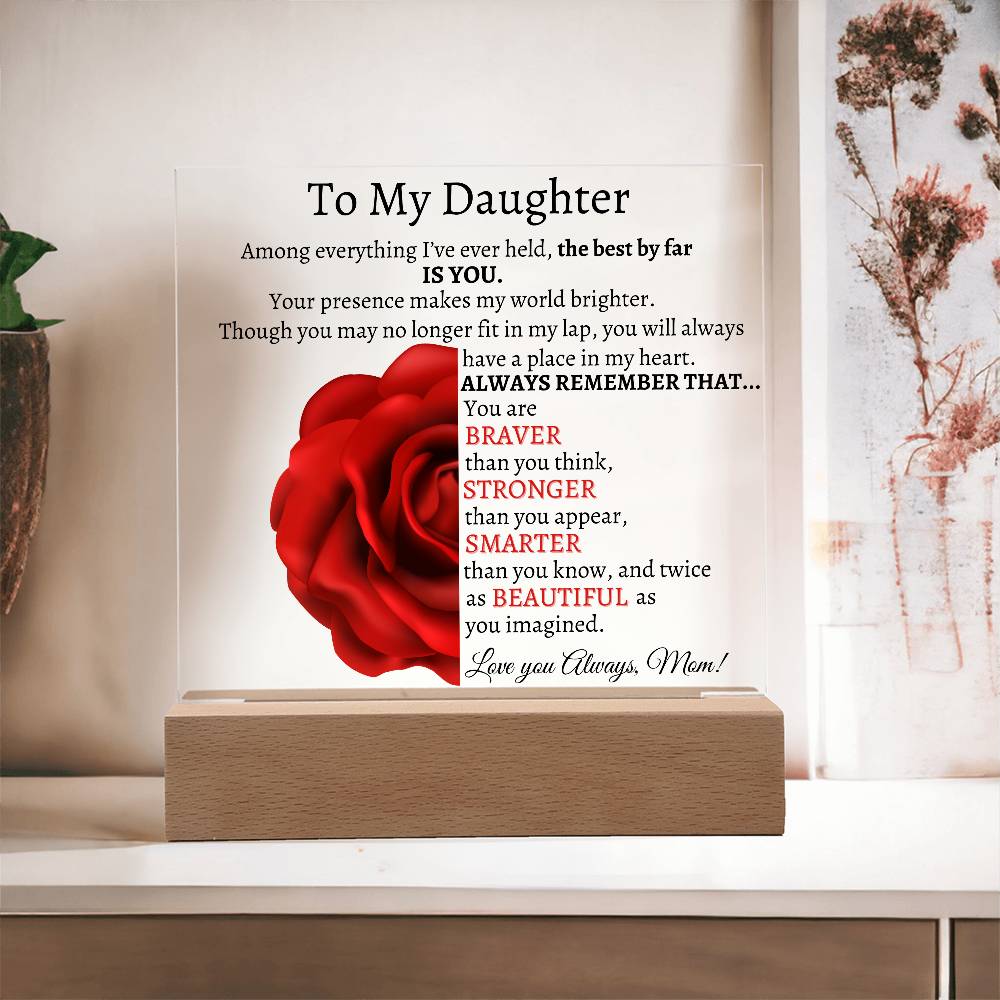 To My Beautiful Daughter I Among everything I Acrylic Plaque - Red Rose