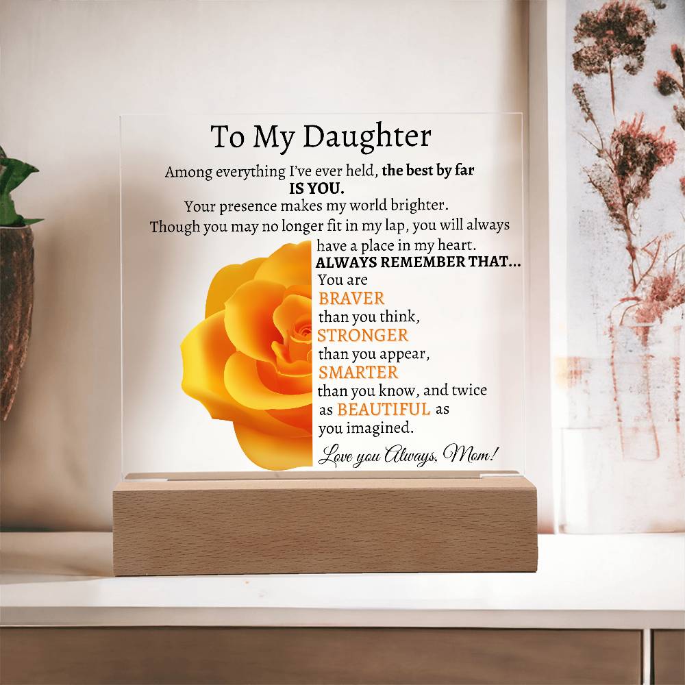 To My Beautiful Daughter I Among everything I Acrylic Plaque - Orange Rose