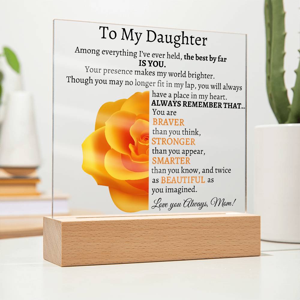 To My Beautiful Daughter I Among everything I Acrylic Plaque - Orange Rose