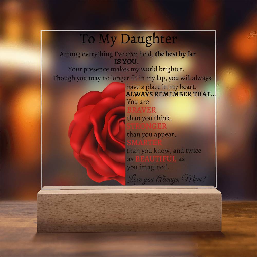 To My Beautiful Daughter I Among everything I Acrylic Plaque - Red Rose