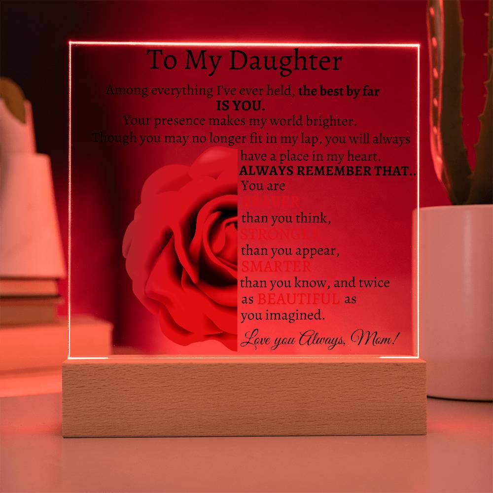 To My Beautiful Daughter I Among everything I Acrylic Plaque - Red Rose