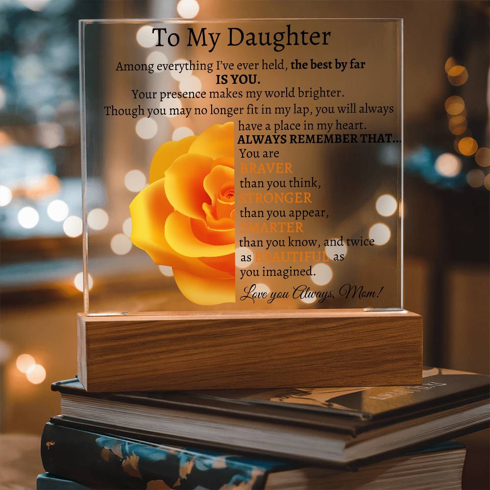 To My Beautiful Daughter I Among everything I Acrylic Plaque - Orange Rose