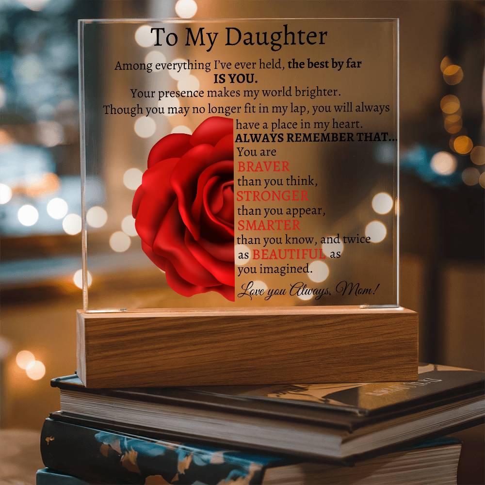 To My Beautiful Daughter I Among everything I Acrylic Plaque - Red Rose