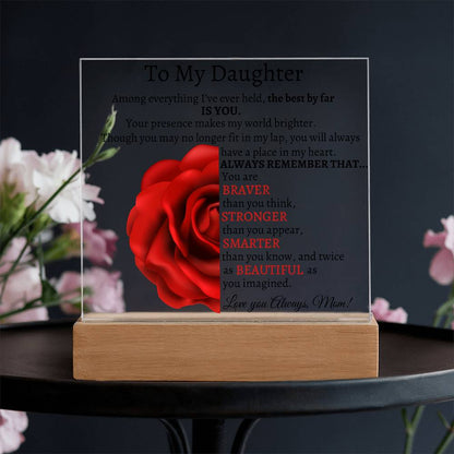 To My Beautiful Daughter I Among everything I Acrylic Plaque - Red Rose