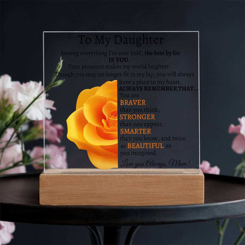 To My Beautiful Daughter I Among everything I Acrylic Plaque - Orange Rose